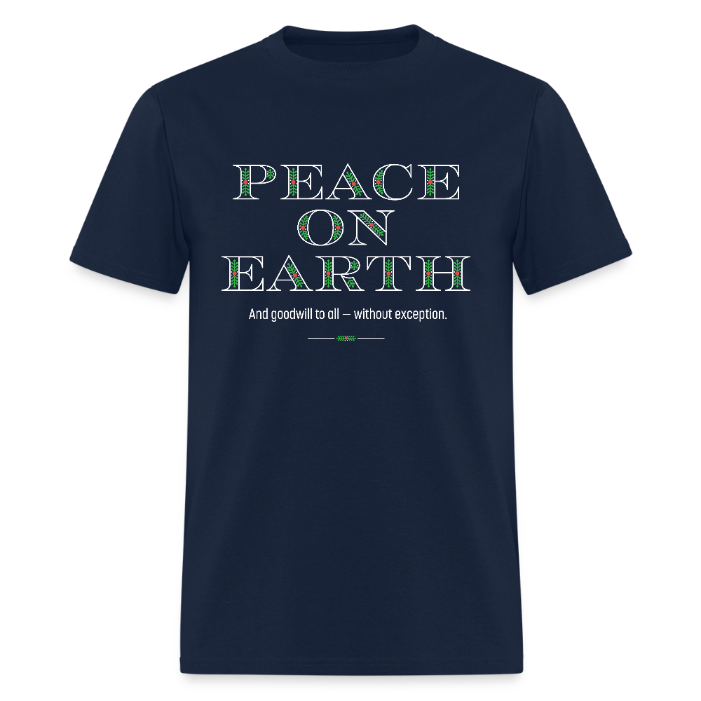 Peace on Earth Goodwill to All Without Exception - Unisex Holiday T-shirt - navy