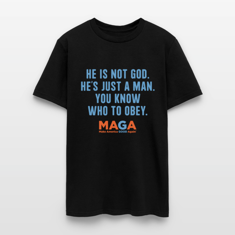 He Is Not God - Unisex T-Shirt - black