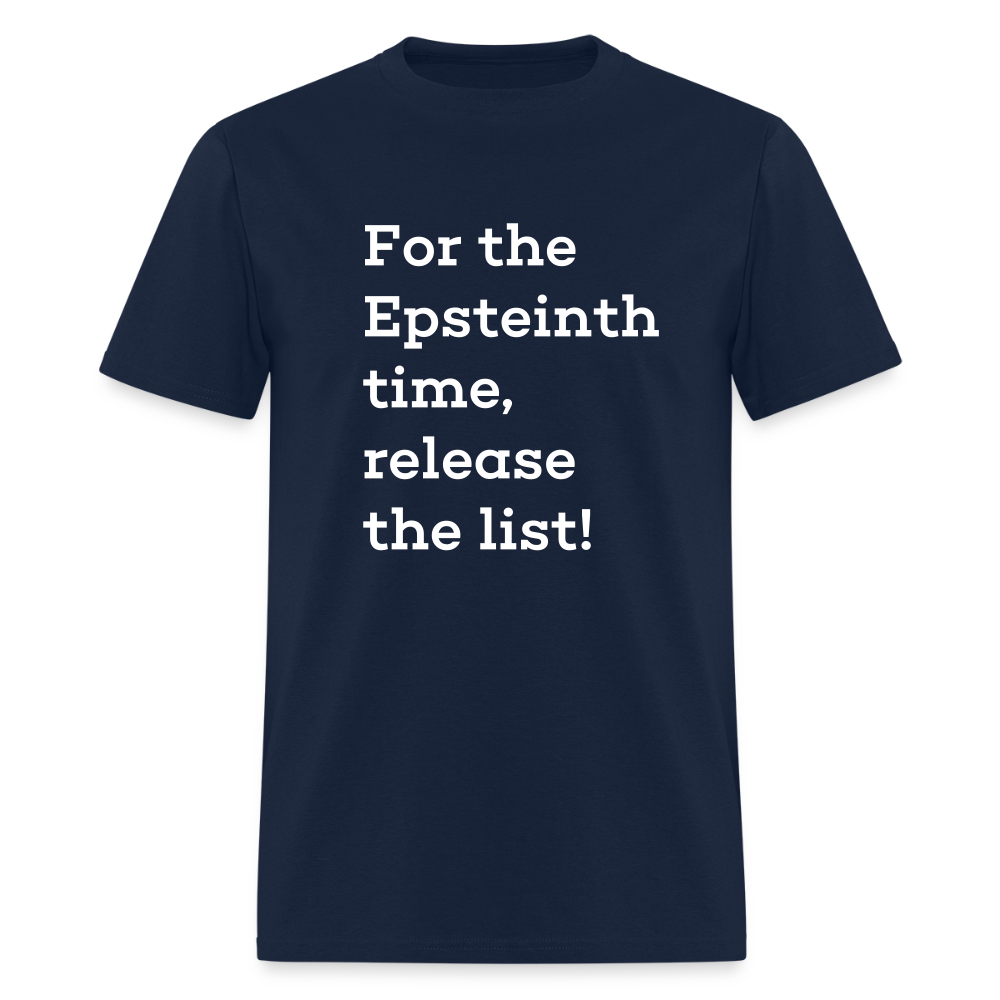For the Epsteinth Time Release the List - Unisex T-Shirt - navy