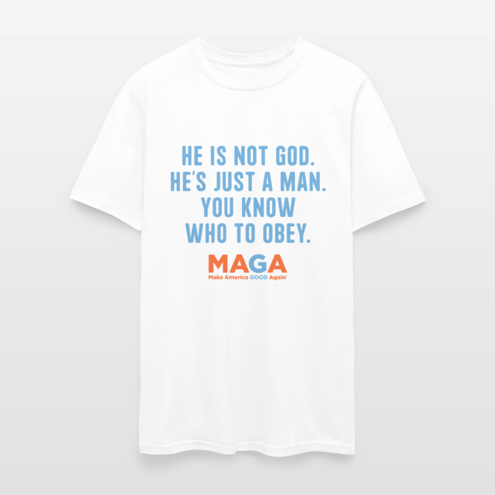 He Is Not God - Unisex T-Shirt - white