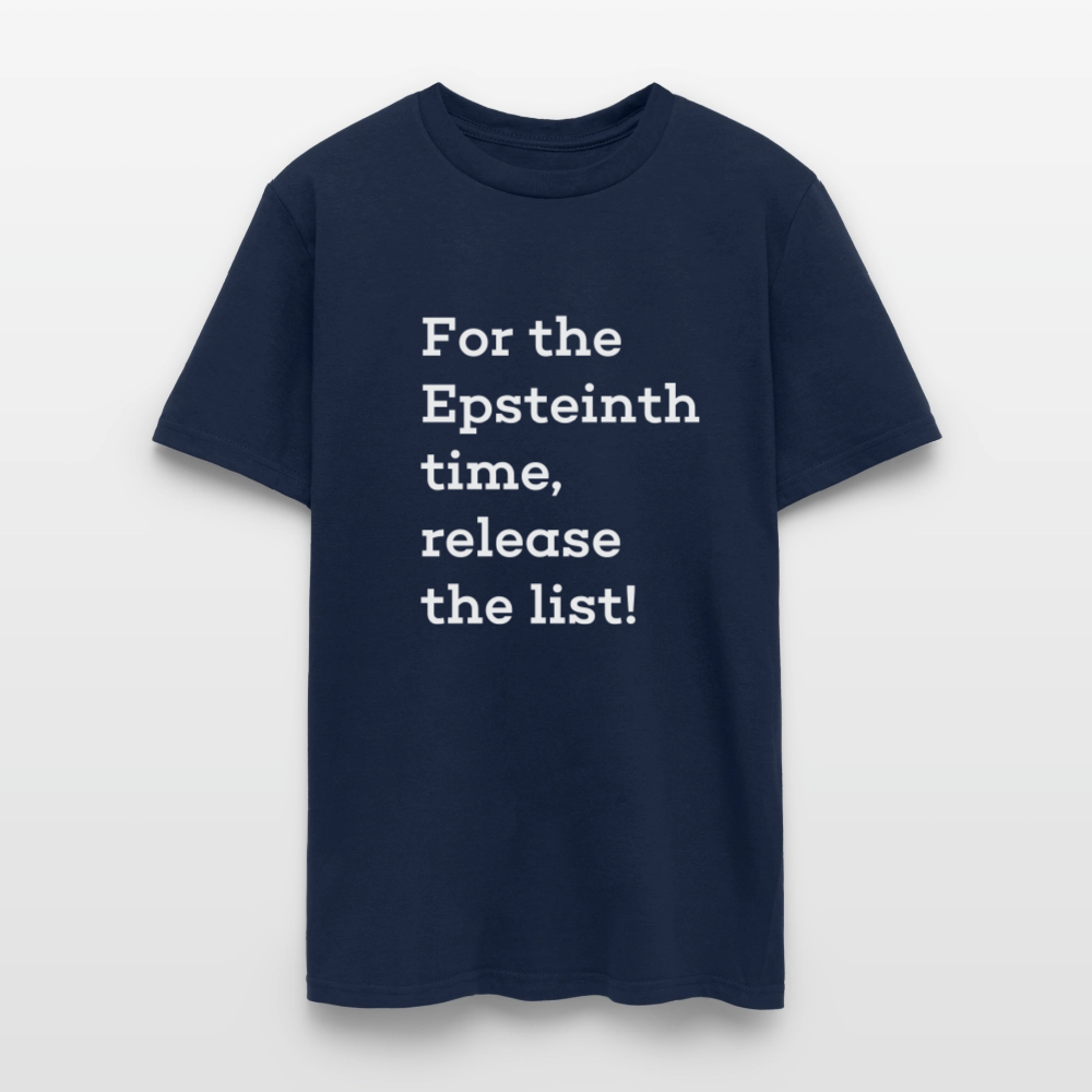 For the Epsteinth Time Release the List - Unisex T-Shirt - navy