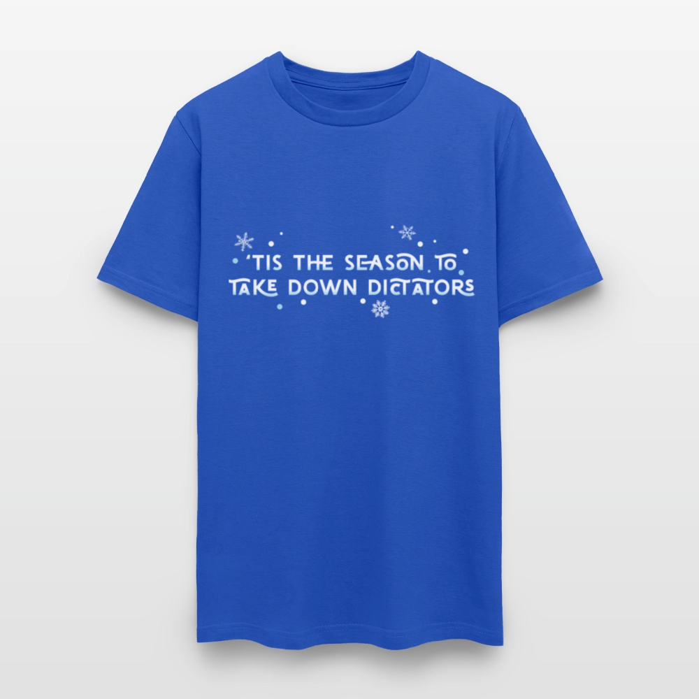 ’Tis the Season to Take Down Dictators - Unisex Holiday T-shirt - royal blue