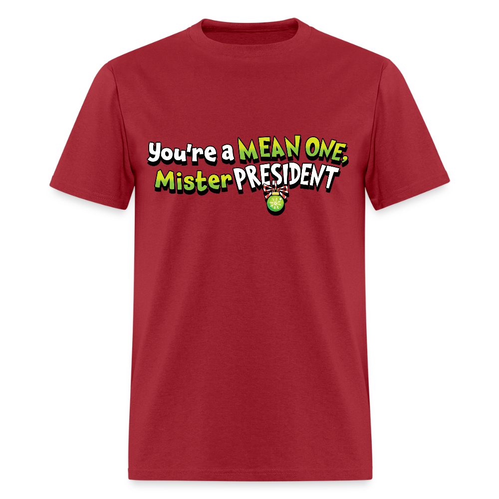 You're a Mean One Mr. President - Unisex Holiday T-shirt - dark red