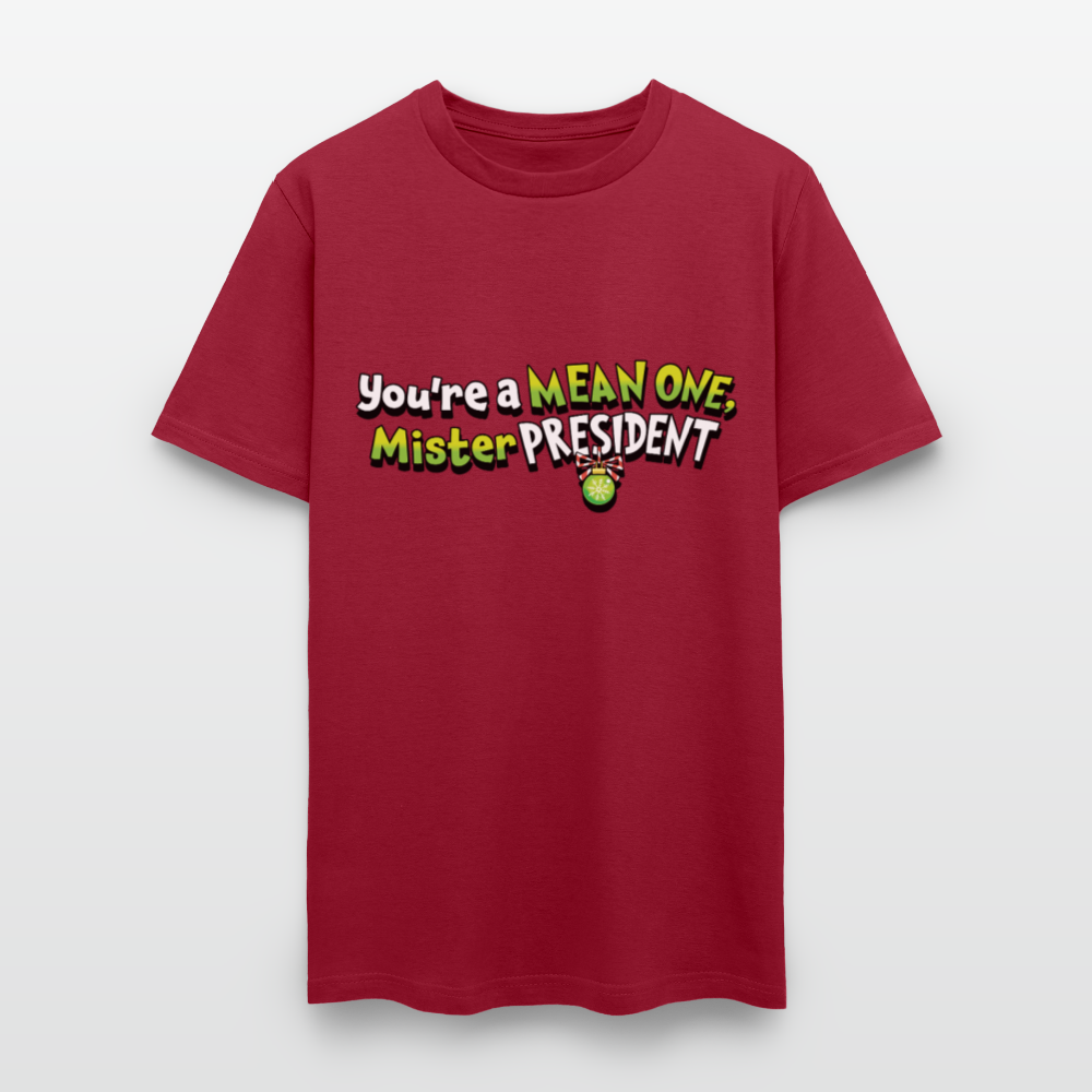 You're a Mean One Mr. President - Unisex Holiday T-shirt - dark red