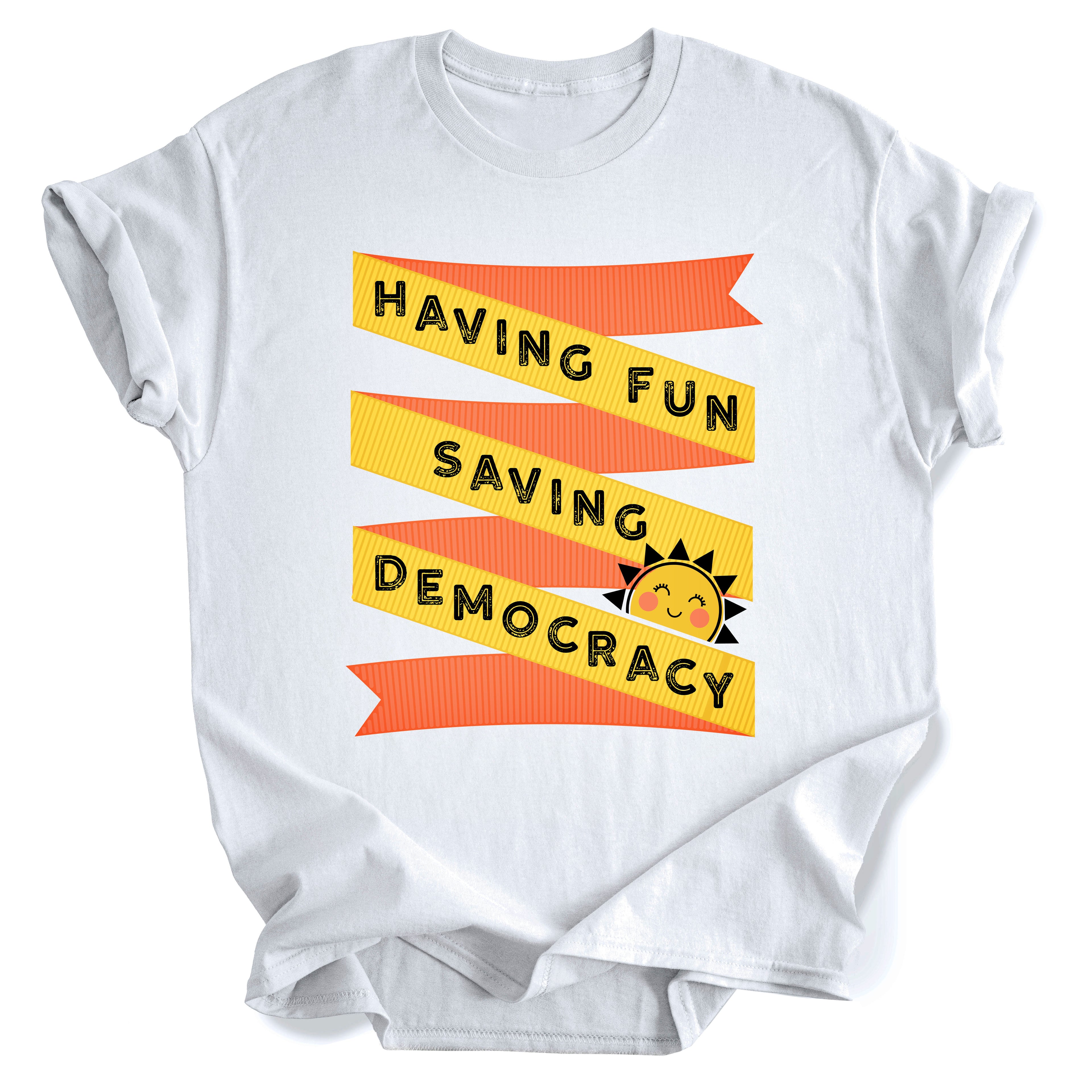 Having Fun Saving Democracy  -  Resistance T-Shirt - Yellow and White