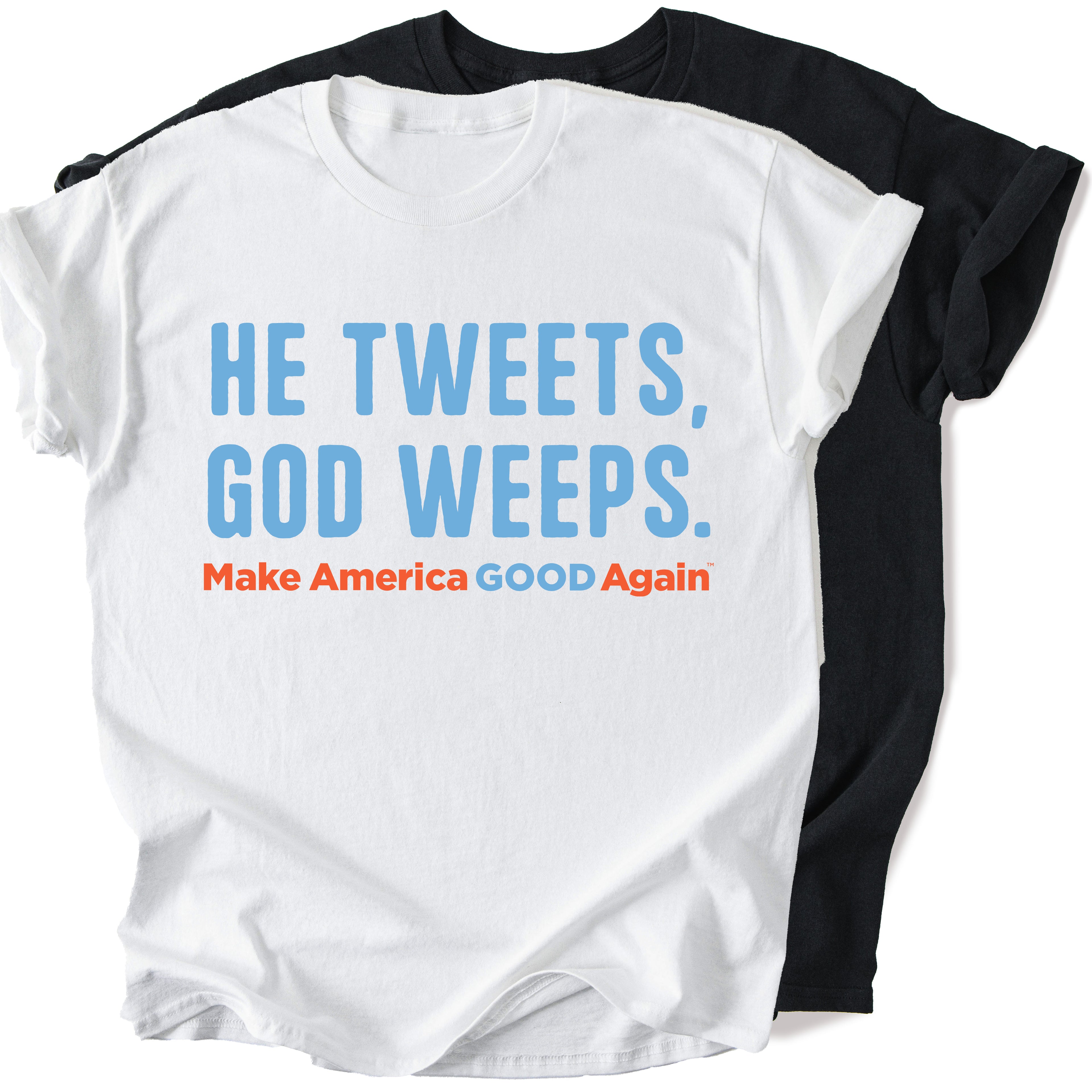 He Tweets God Weeps - Unisex T-shirt