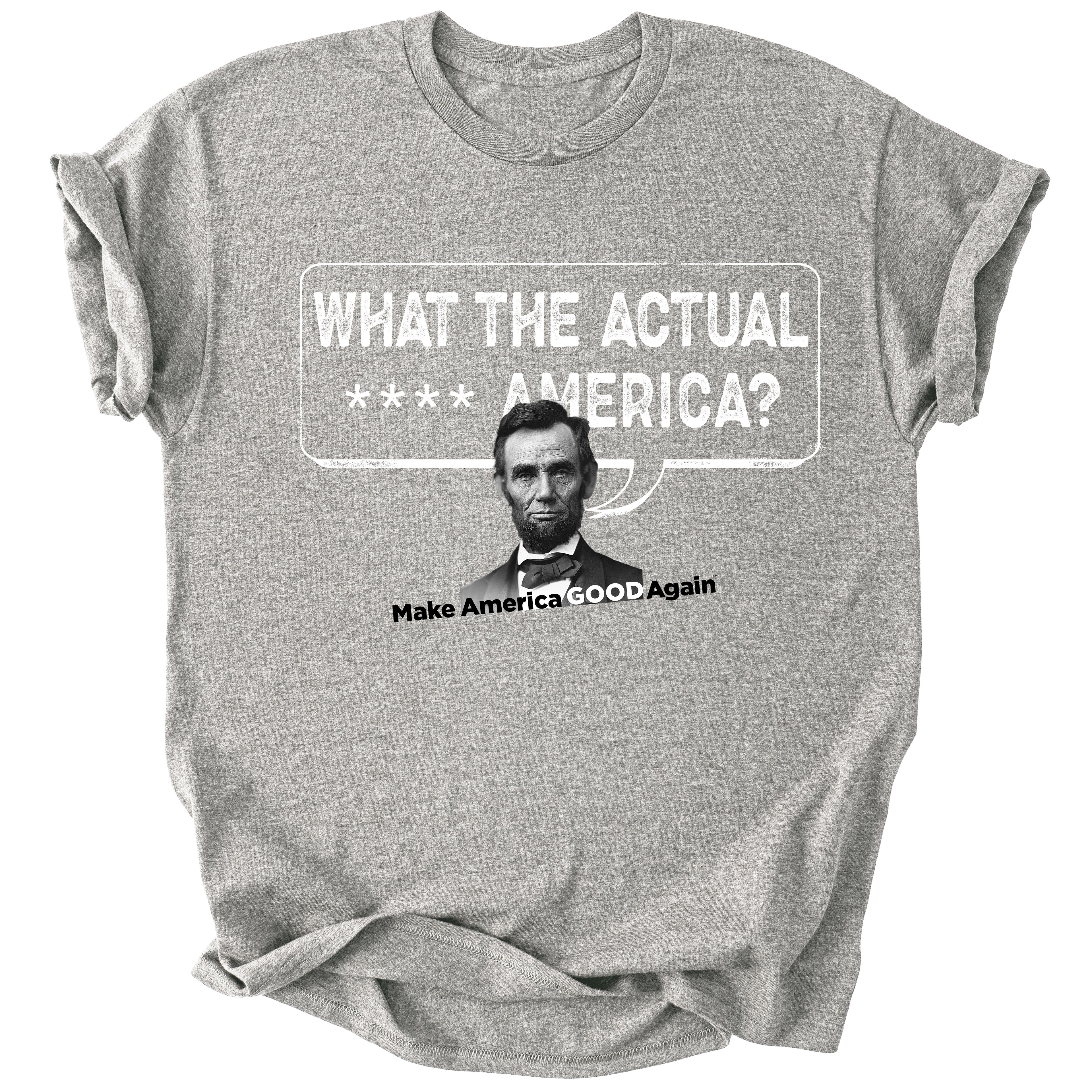 What the actual **** America? - Abe Lincoln T-Shirt - Grey - Unisex