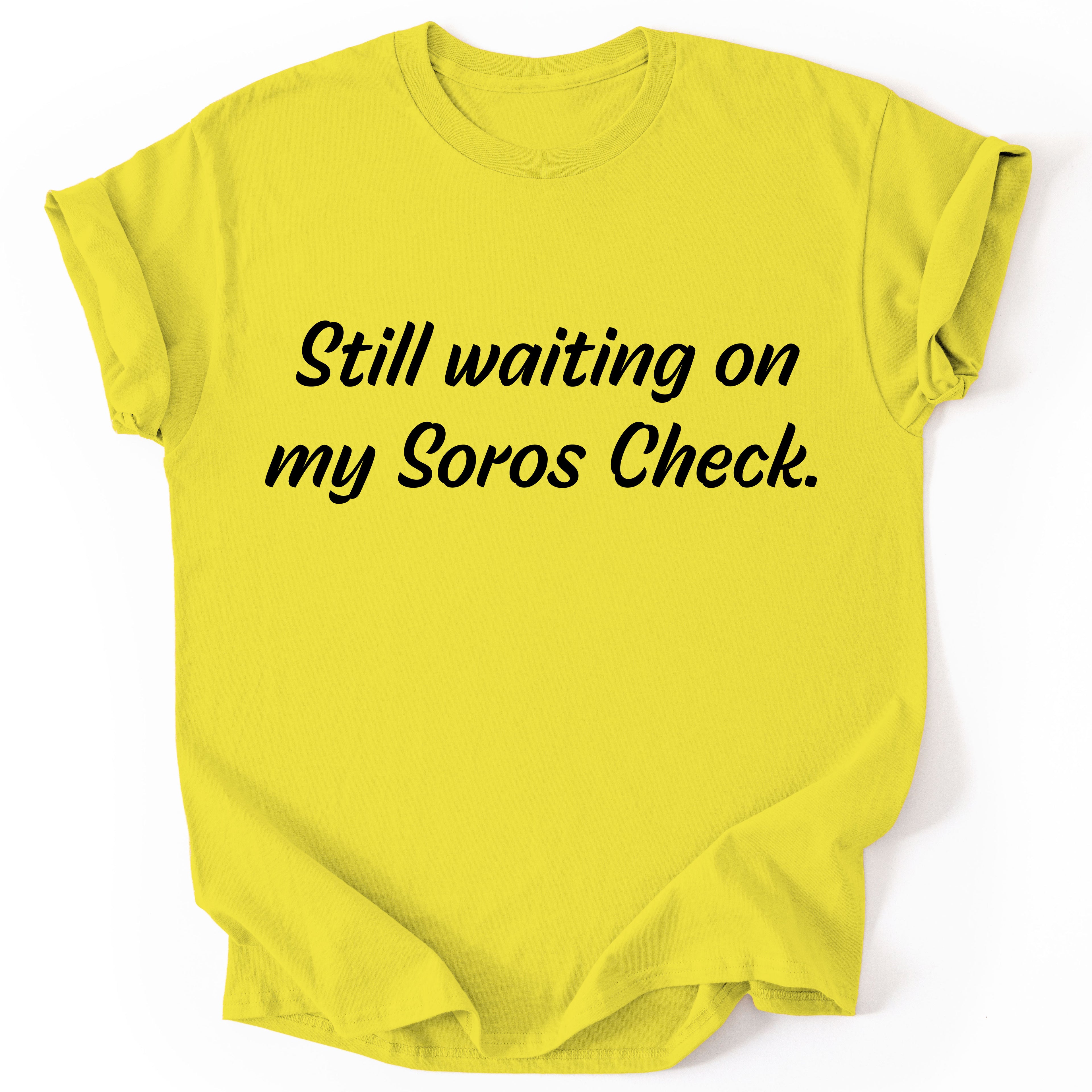 Still Waiting on My Soros Check - Resistance T-Shirt - Yellow - Unisex