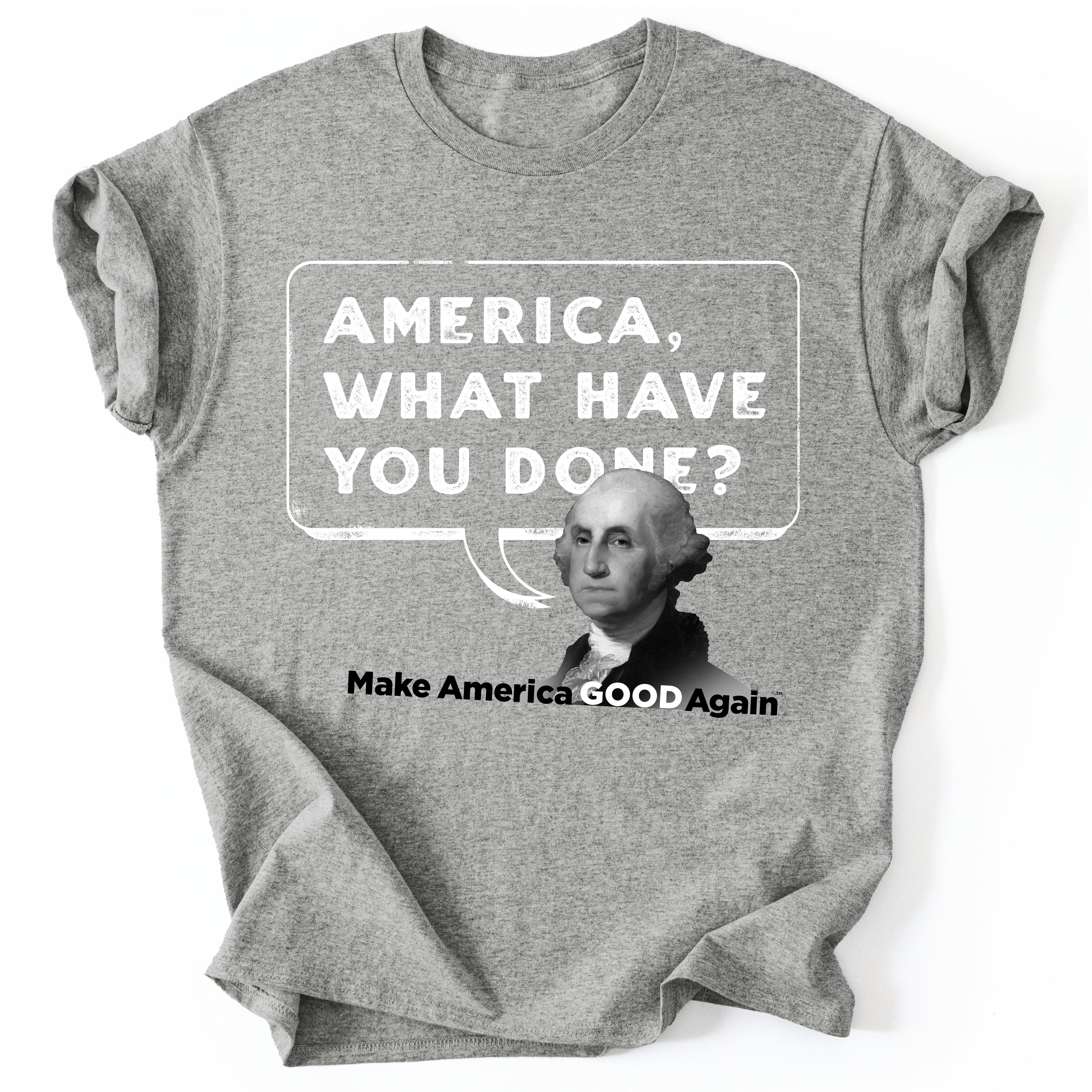 America, what have you done? - George Washington T-Shirt - Grey - Unisex