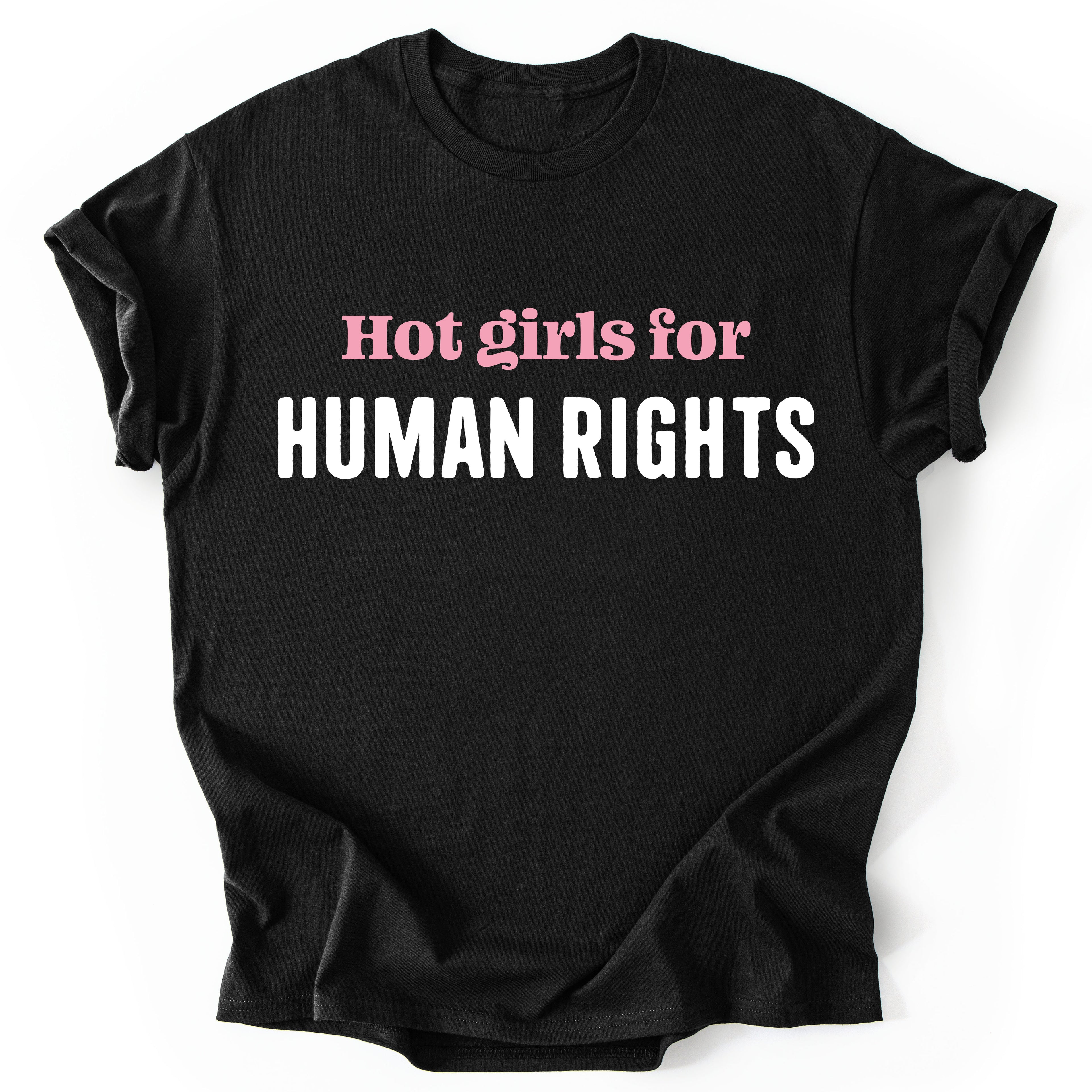 Hot Girls for Human Rights - Cute T-Shirt - Unisex