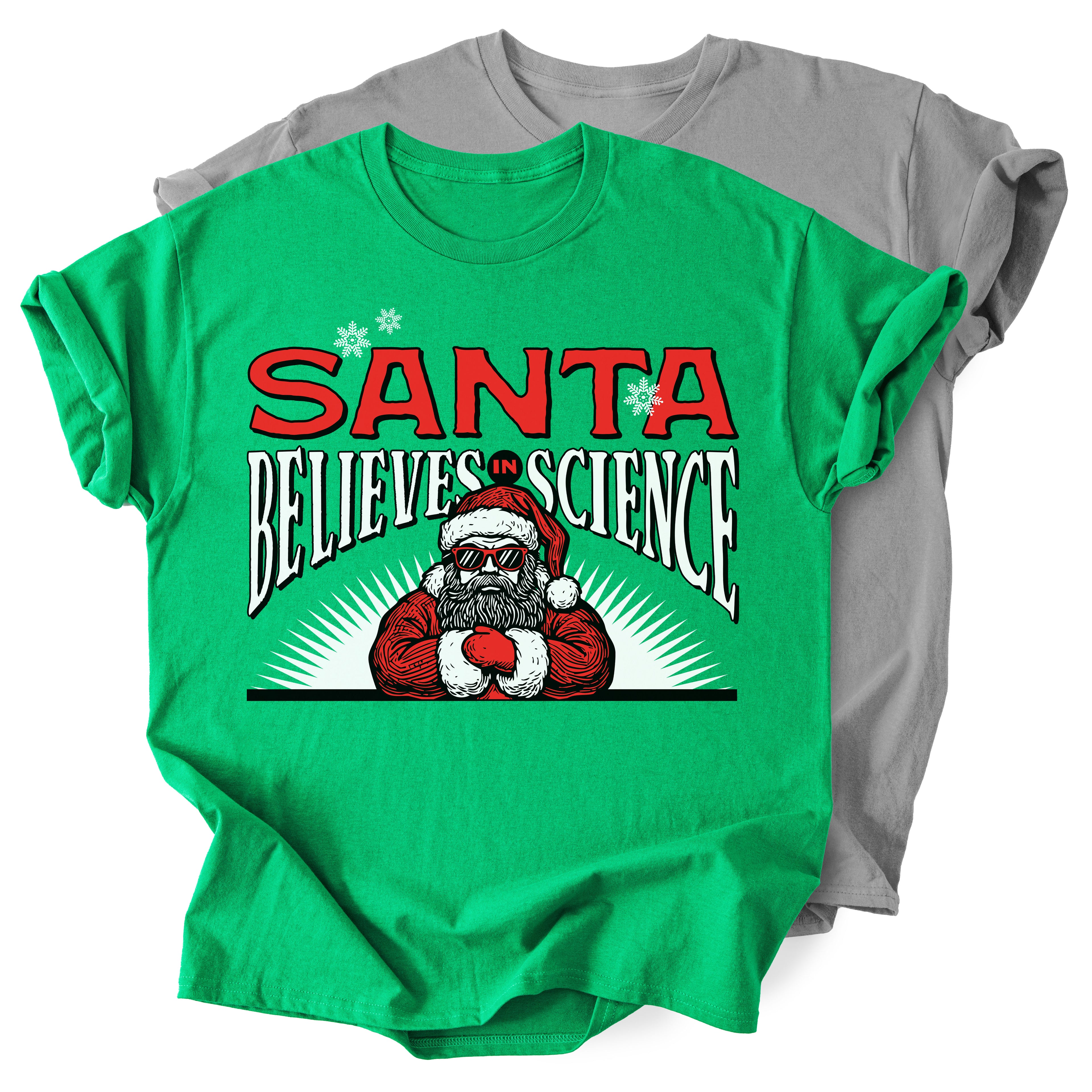 Santa Believes in Science - Funny Holiday T-shirt - Unisex