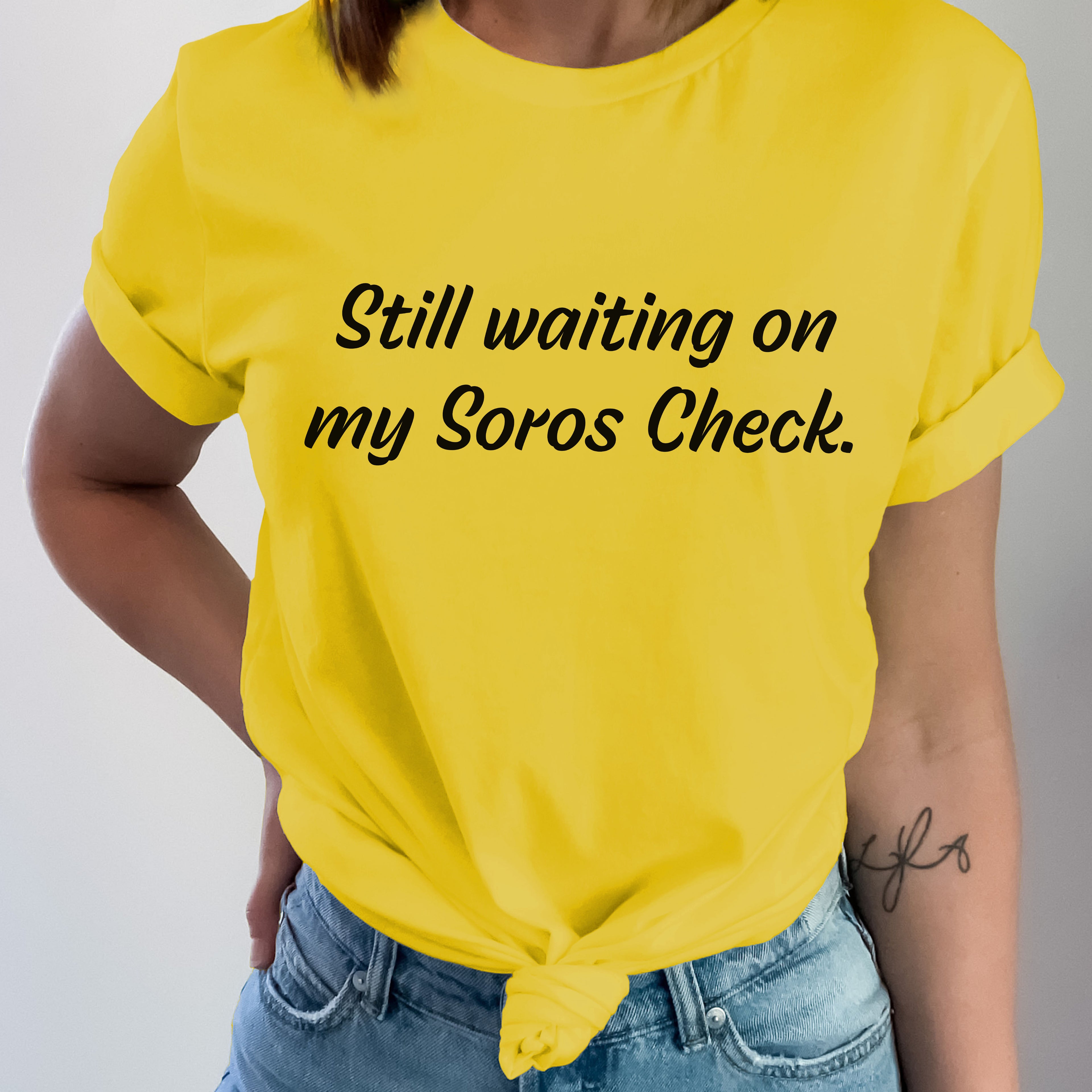 Still Waiting on My Soros Check - Resistance T-Shirt - Yellow - Unisex